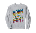Born To Have Fun Games Begin Field Day Sweatshirt - Graphic Print Unisex - T-Shirt, Sweatshirt, Hoodie