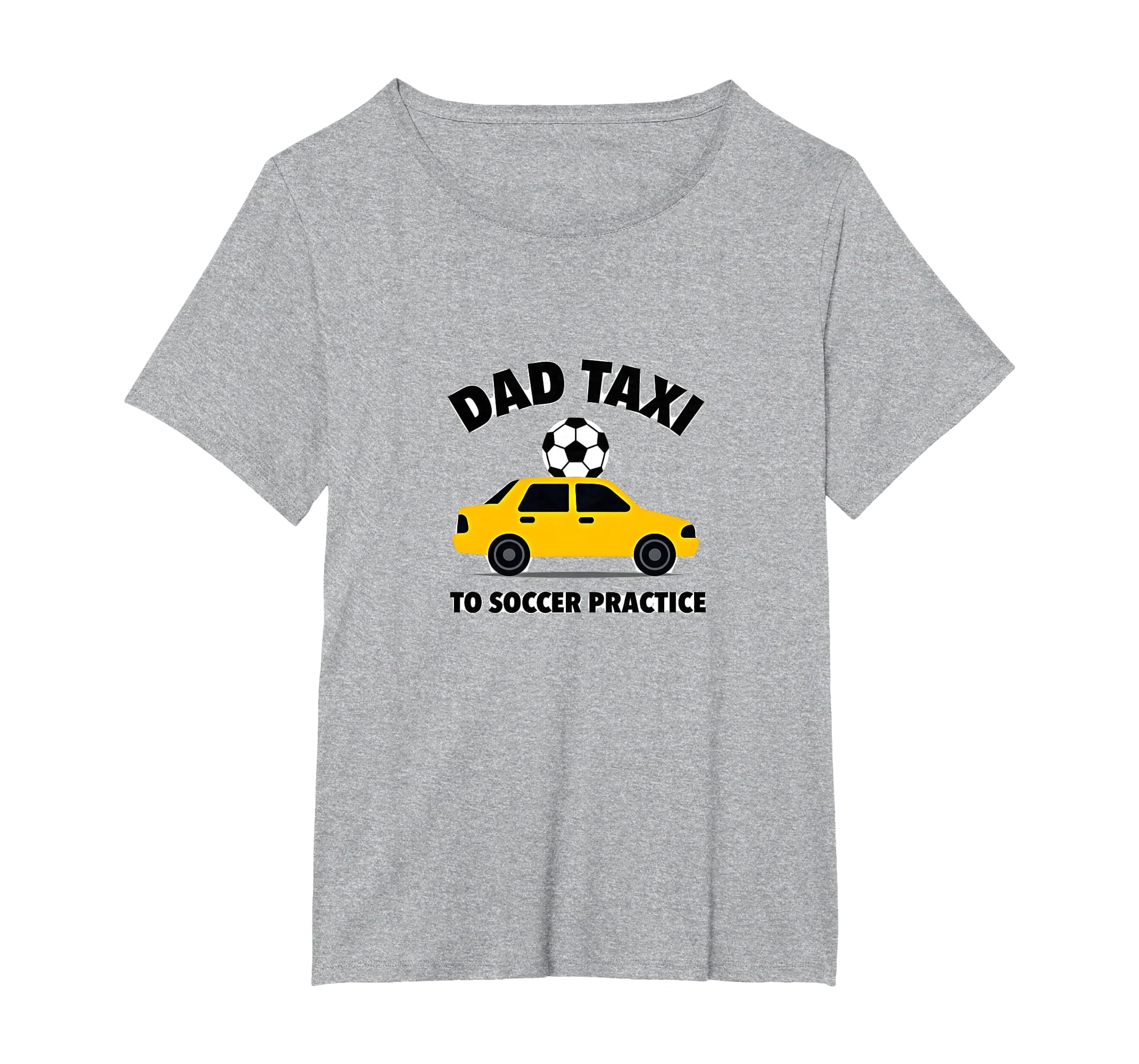 Dad Taxi To Soccer Practice Funny T-Shirt - Streetwear Style for Adults - T-Shirt, Sweatshirt, Hoodie