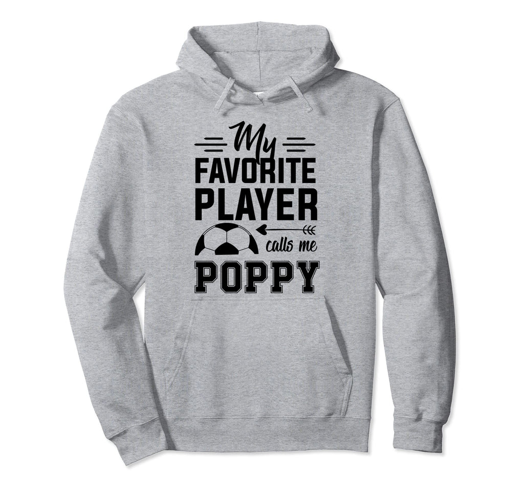 Soccer Poppy My Favorite Player Calls Hoodie - Novelty Apparel Men Women - T-Shirt, Sweatshirt, Hoodie