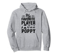 Soccer Poppy My Favorite Player Calls Hoodie - Novelty Apparel Men Women - T-Shirt, Sweatshirt, Hoodie