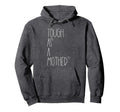 Tough As Mother Funny Momma Loves Her Hoodie - Graphic Print for Adults - T-Shirt, Sweatshirt, Hoodie