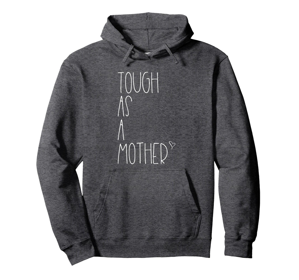 Tough As Mother Funny Momma Loves Hoodie - Aesthetic Graphic for Adults - T-Shirt, Sweatshirt, Hoodie