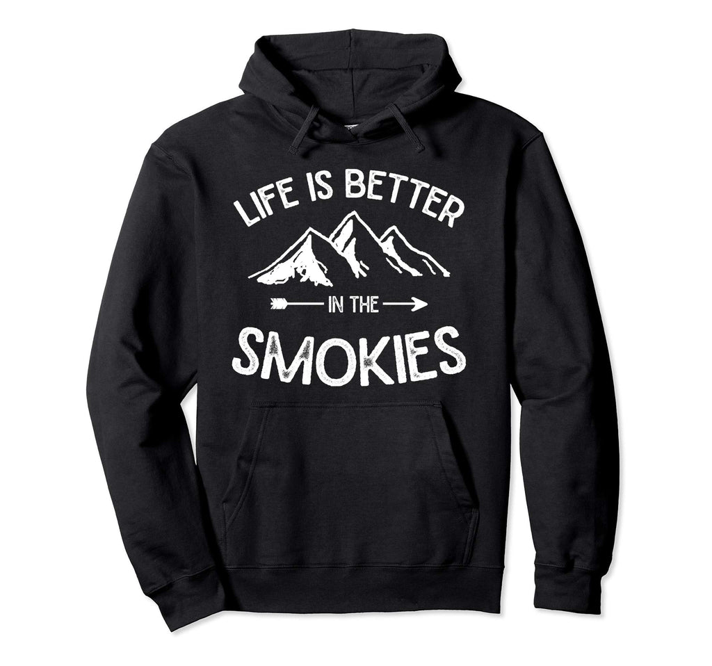 Life Is Better Smokies Great Smoky Hoodie - Graphic Print Men Women - T-Shirt, Sweatshirt, Hoodie