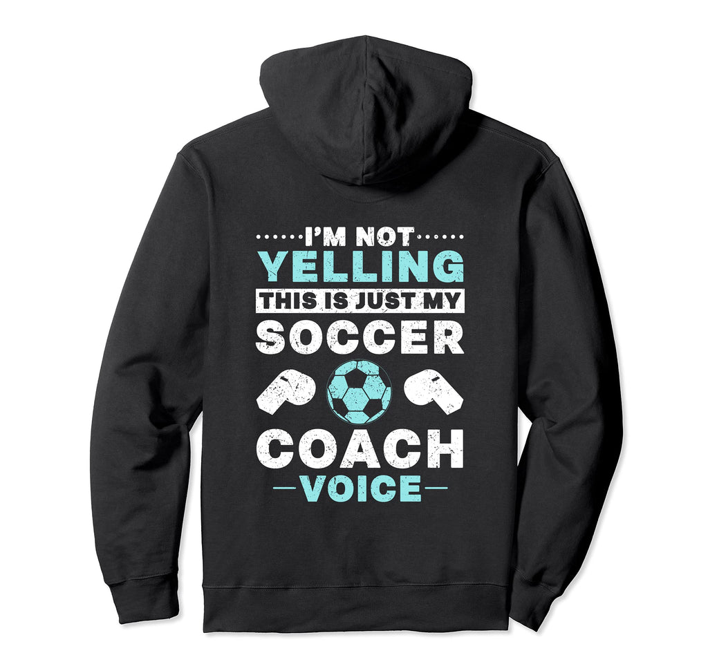I Am Not Yelling This Is Just My Soccer Hoodie - Aesthetic Graphic Unisex - T-Shirt, Sweatshirt, Hoodie