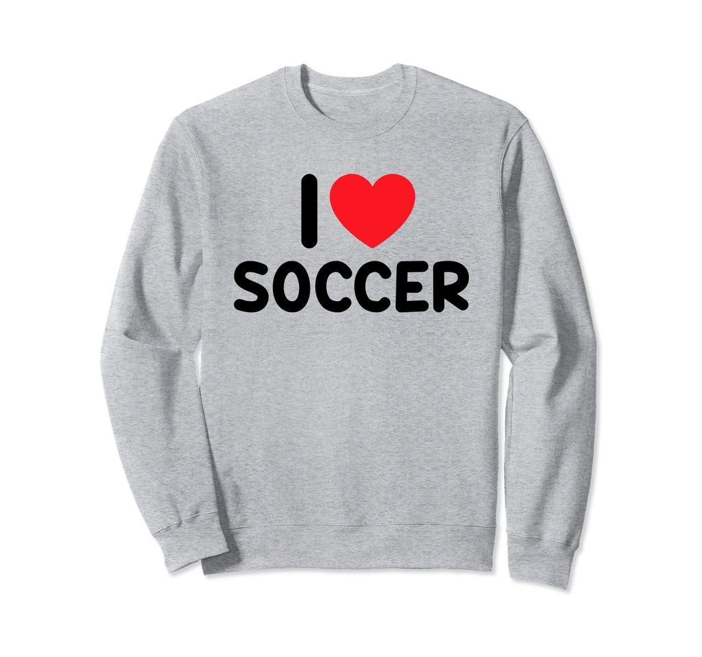 I Love Soccer Sweatshirt - Trendy Graphic for Adults - T-Shirt, Sweatshirt, Hoodie