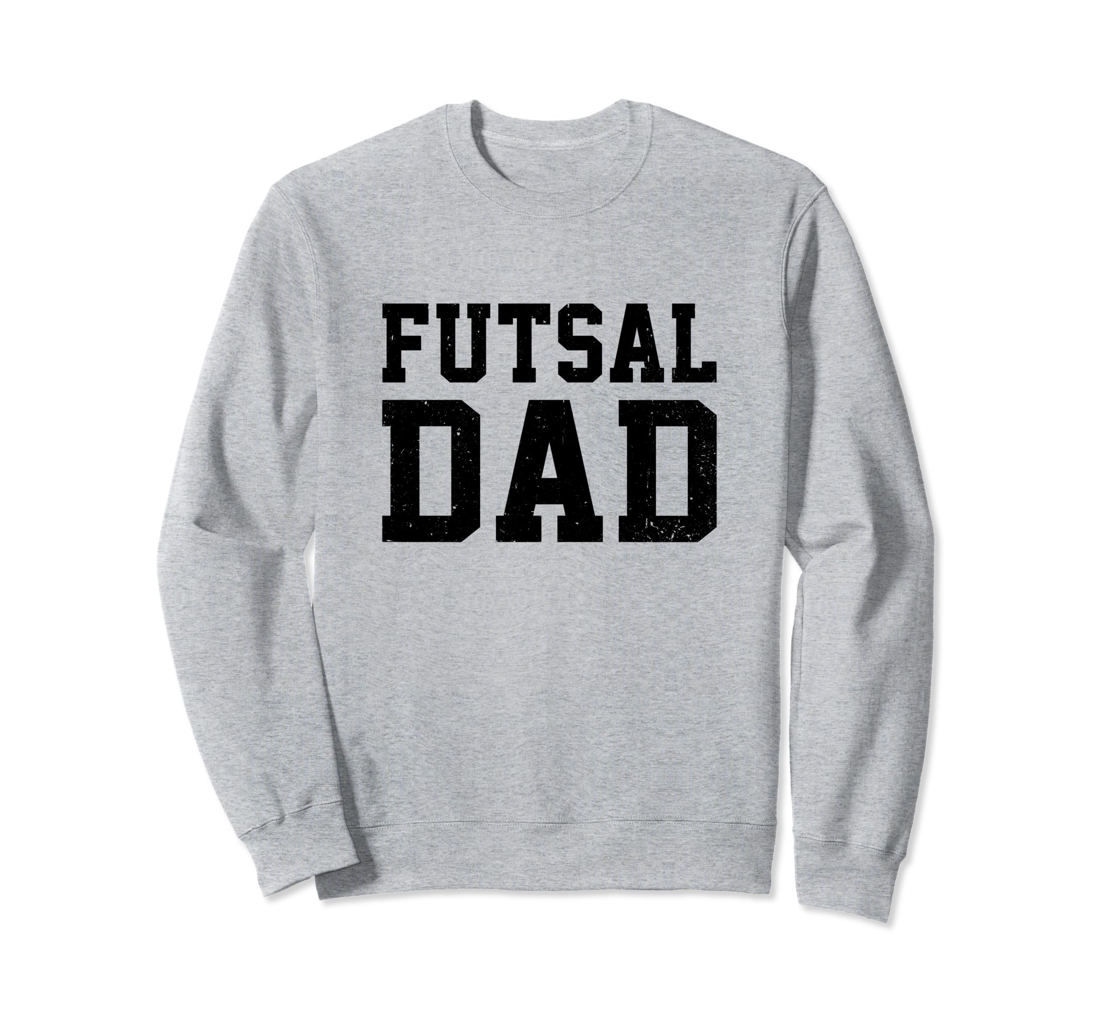 Futsal Dad Indoor Soccer Player Sweatshirt - Fun Novelty Design Unisex - T-Shirt, Sweatshirt, Hoodie
