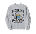 Sideline Social Club Soccer Mom Game Day Sweatshirt - Unique Graphic Unisex - T-Shirt, Sweatshirt, Hoodie