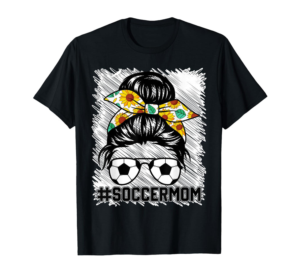 Soccer Mom Messy Hair Bun Life T-Shirt - Fun Novelty Design Unisex - T-Shirt, Sweatshirt, Hoodie