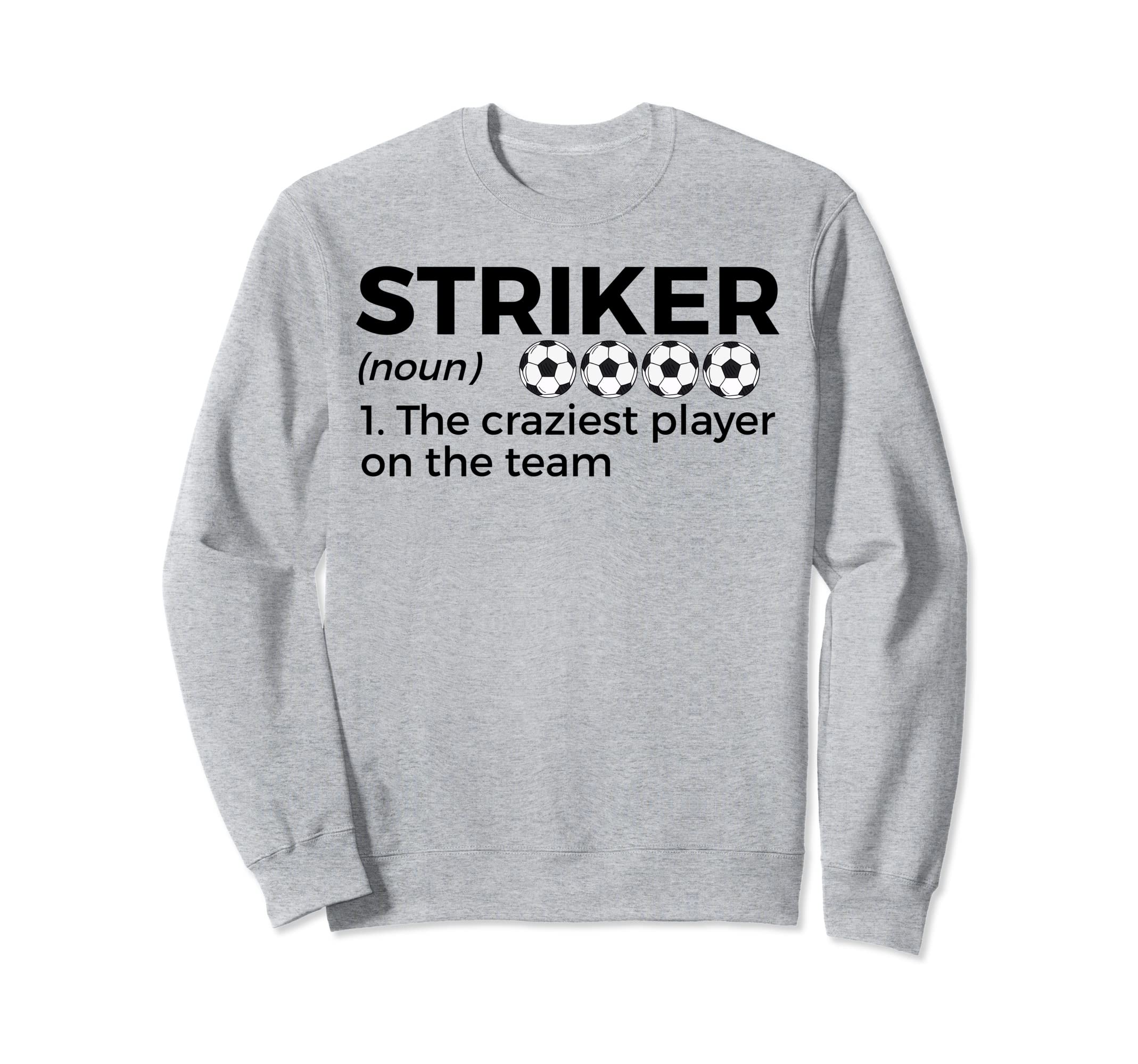 Funny Soccer Striker Definition Sweatshirt - Fun Novelty Design Unisex - T-Shirt, Sweatshirt, Hoodie