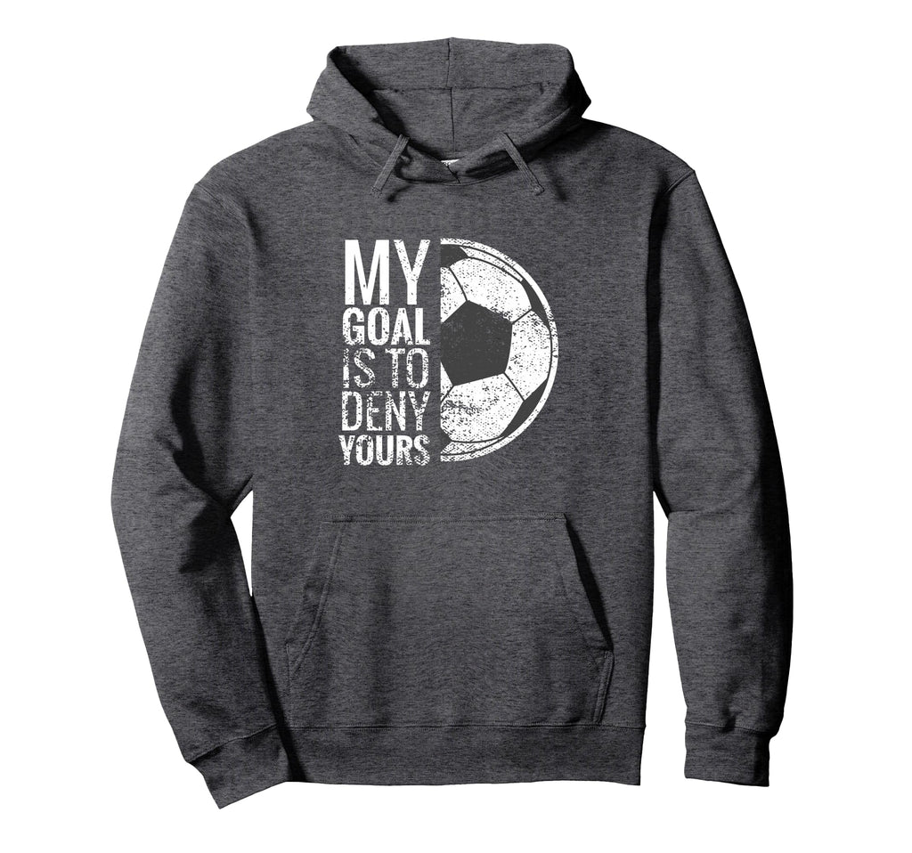 Keeper Soccer Gloves Gifts I My Goal Is Hoodie - Custom Art Print Unisex - T-Shirt, Sweatshirt, Hoodie