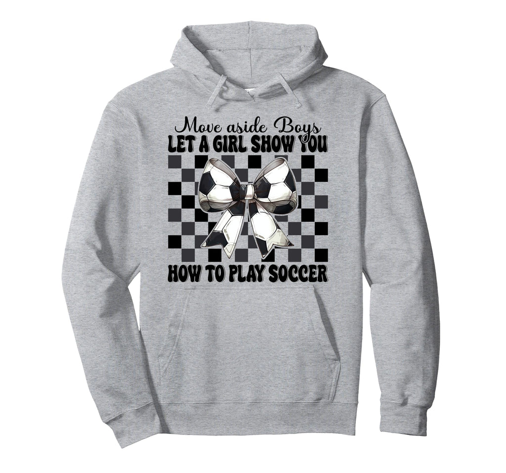 Let Show You How To Play Soccer Hoodie - Unique Graphic Men Women - T-Shirt, Sweatshirt, Hoodie