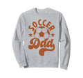 Soccer Dad Daddy Father Happy Sweatshirt - Casual Everyday Wear Men Women - T-Shirt, Sweatshirt, Hoodie