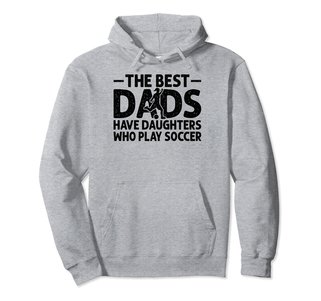 Best Dads Have Daughters Who Play Hoodie - Custom Art Print for Adults - T-Shirt, Sweatshirt, Hoodie