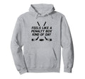 Feels Like Penalty Box Kind Day Hockey Hoodie - Trendy Graphic for Adults - T-Shirt, Sweatshirt, Hoodie