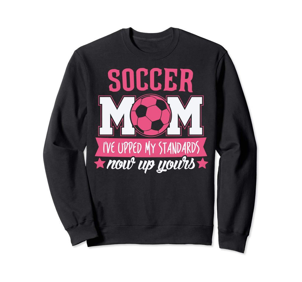Soccer Mom Soccer Mom Is My Standard Sweatshirt - Unique Graphic Unisex - T-Shirt, Sweatshirt, Hoodie