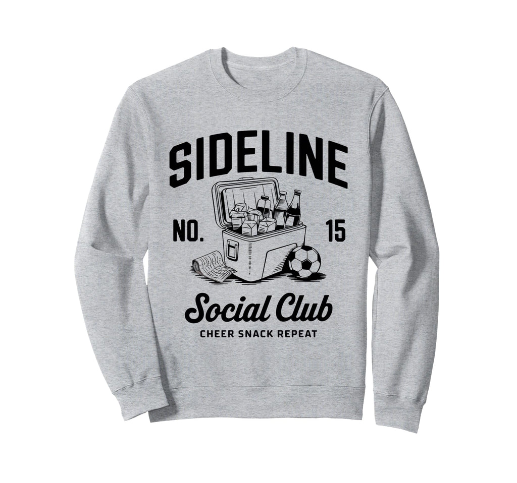 Sideline Social Club Soccer Sweatshirt - Casual Everyday Wear for Adults - T-Shirt, Sweatshirt, Hoodie