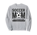 Soccer Mom Funny Not Like Normal Sweatshirt - Minimalist Print for Adults - T-Shirt, Sweatshirt, Hoodie