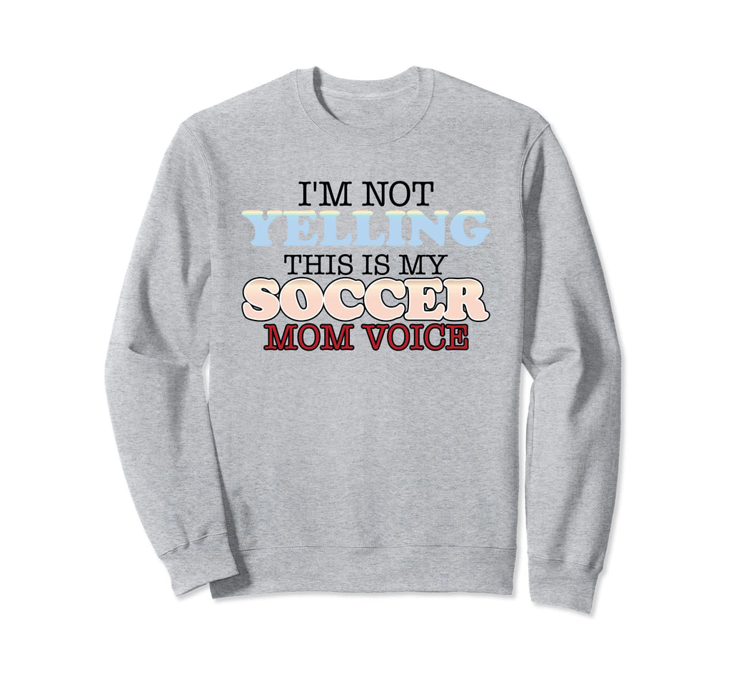 Im Not Yelling This Is My Soccer Sweatshirt - Minimalist Print Men Women - T-Shirt, Sweatshirt, Hoodie