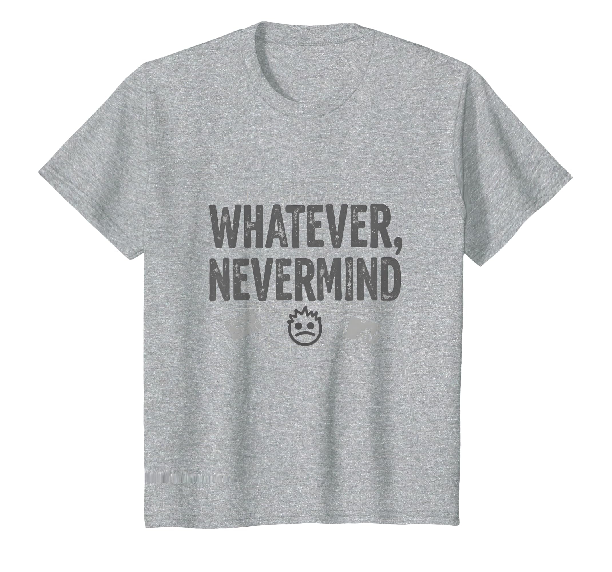 Whatever Nevermind Gen X T-Shirt - Casual Everyday Wear for Adults - T-Shirt, Sweatshirt, Hoodie