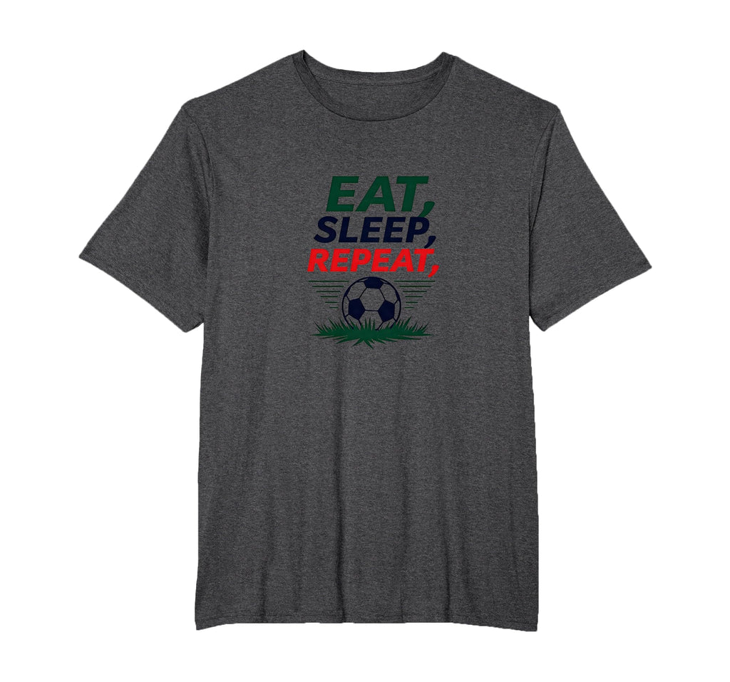 Eat Sleep Soccer Repeat Funny Sports Fan T-Shirt - Streetwear Style Unisex - T-Shirt, Sweatshirt, Hoodie