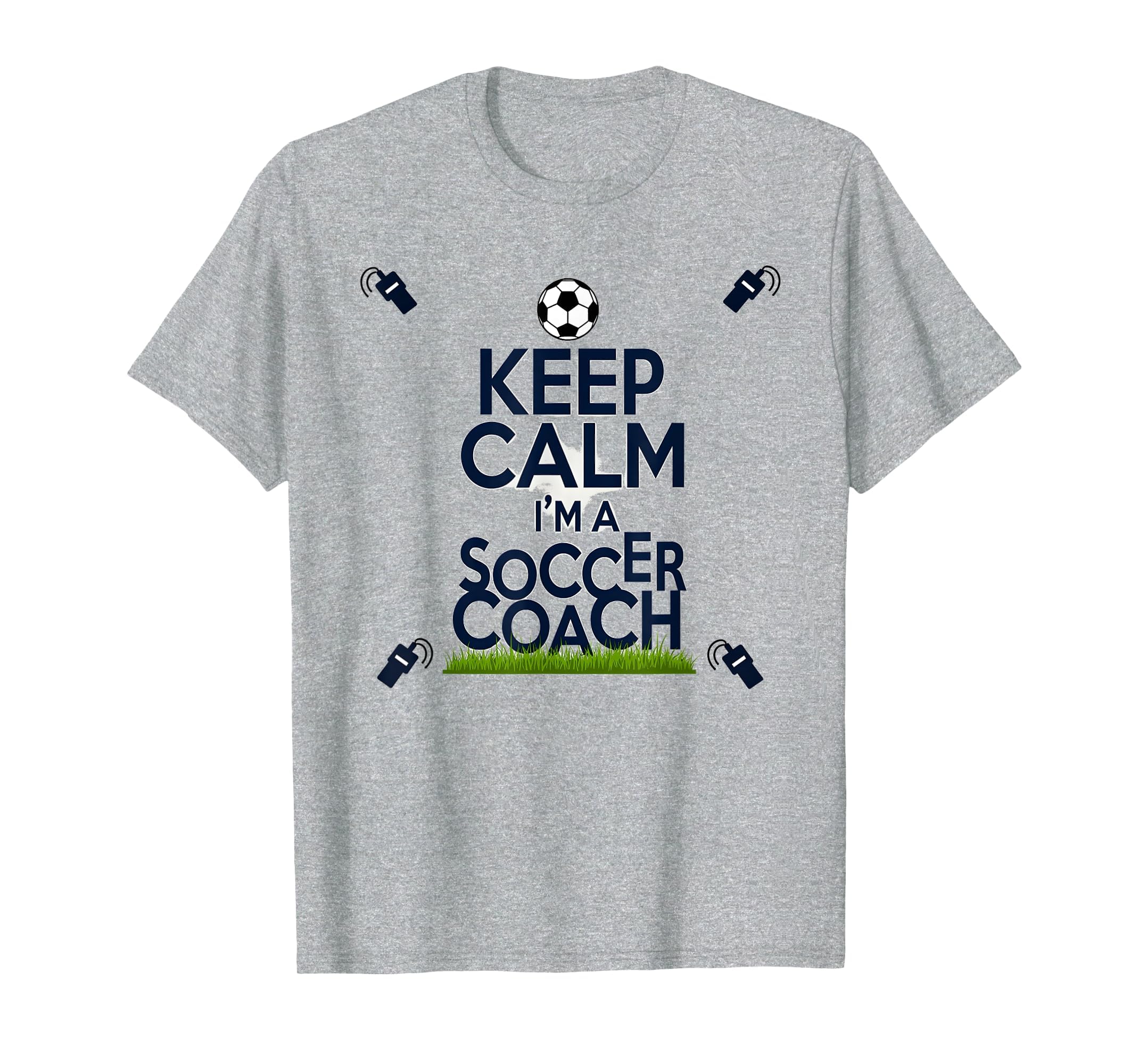Keep Calm Im Soccer Coach Funny Sports T-Shirt - Trendy Graphic Men Women - T-Shirt, Sweatshirt, Hoodie