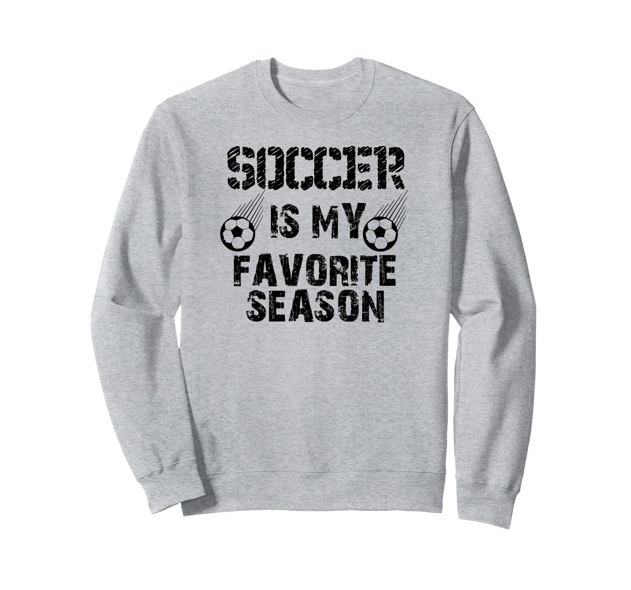 Soccer Is My Favorite Season Funny Sweatshirt - Novelty Apparel Unisex - T-Shirt, Sweatshirt, Hoodie