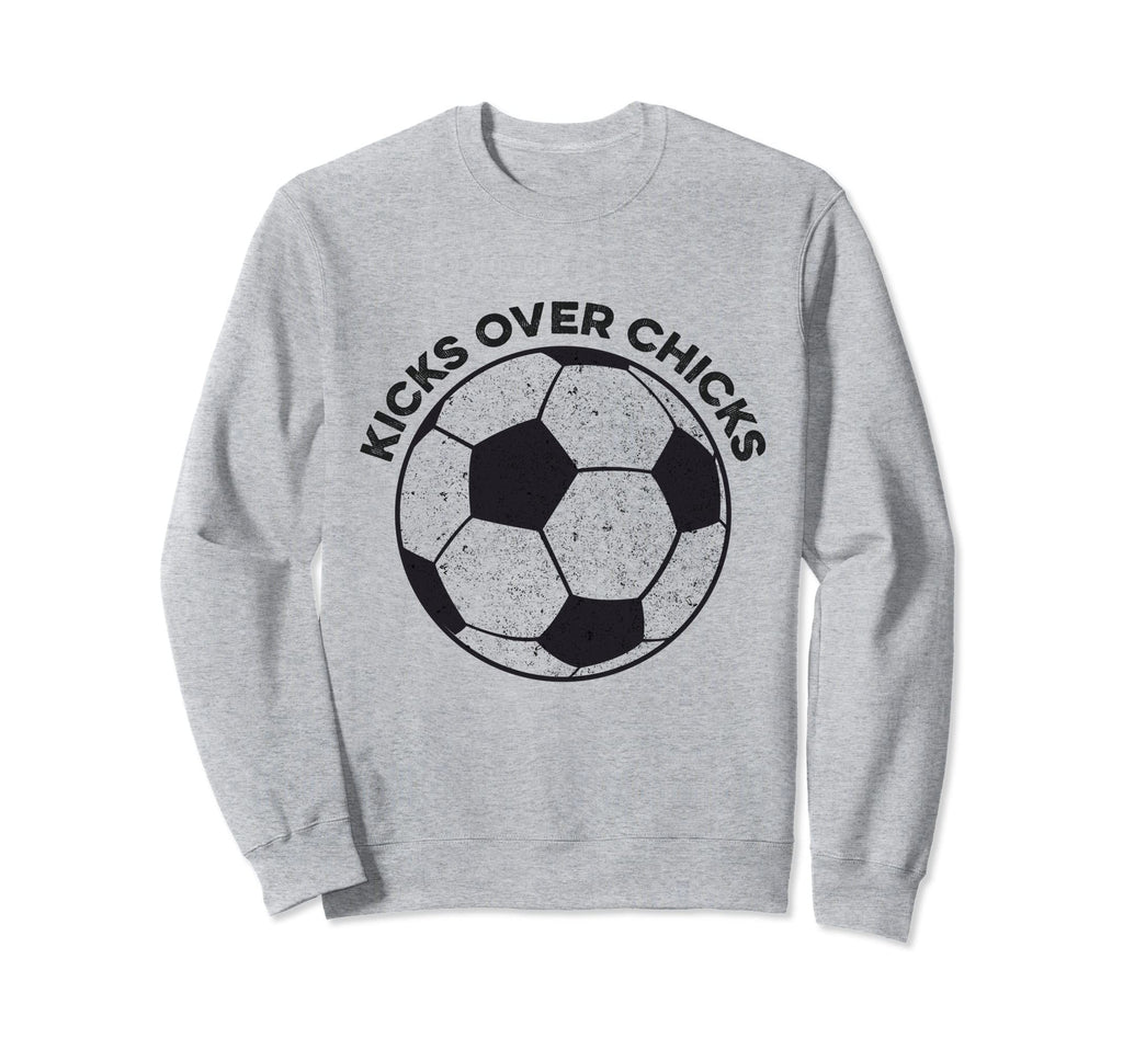 Kicks Over Chicks Funny Soccer Sweatshirt - Streetwear Style Men Women - T-Shirt, Sweatshirt, Hoodie