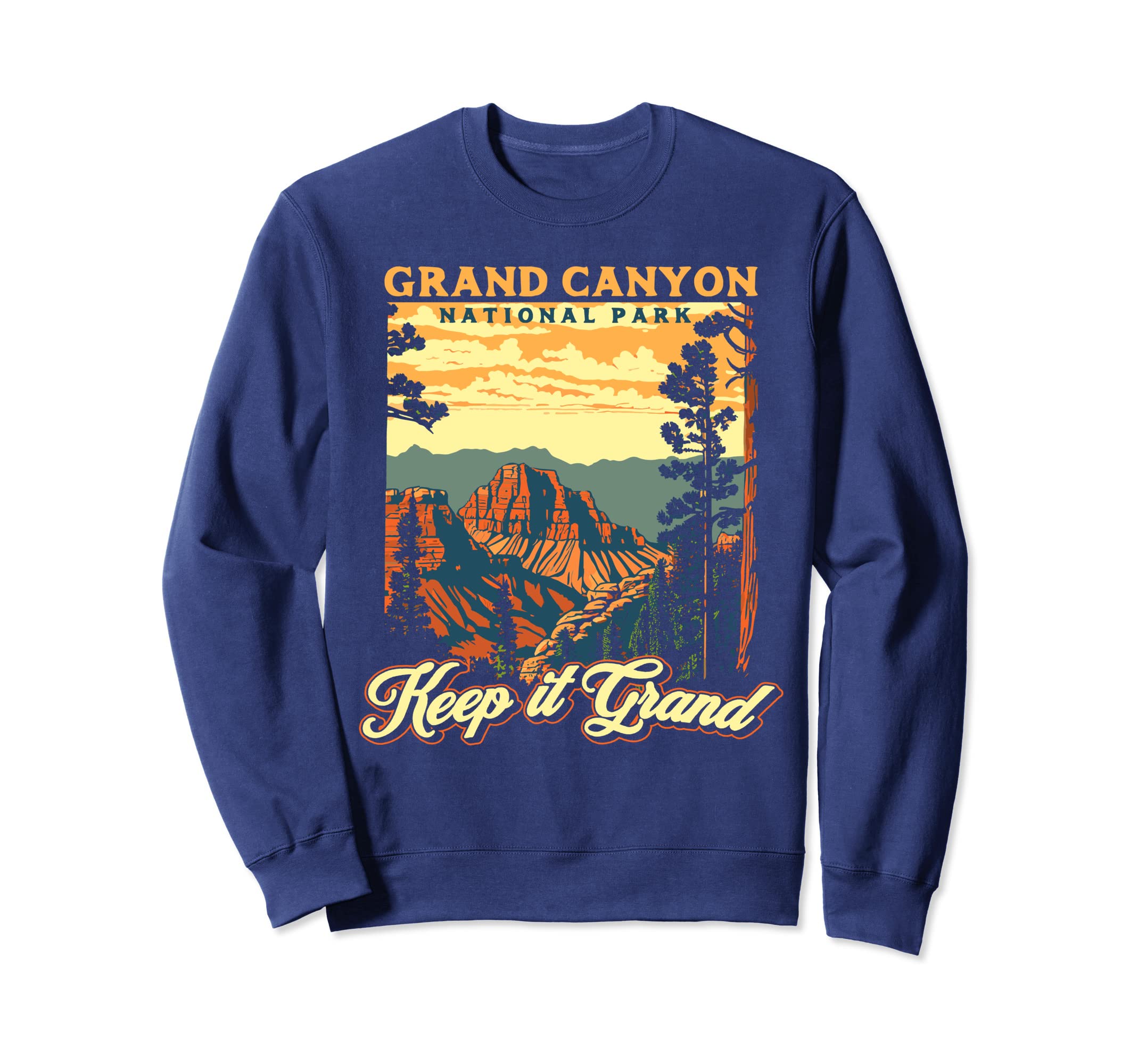 Keep It Grand Grand Canyon Sweatshirt - Aesthetic Graphic for Adults - T-Shirt, Sweatshirt, Hoodie