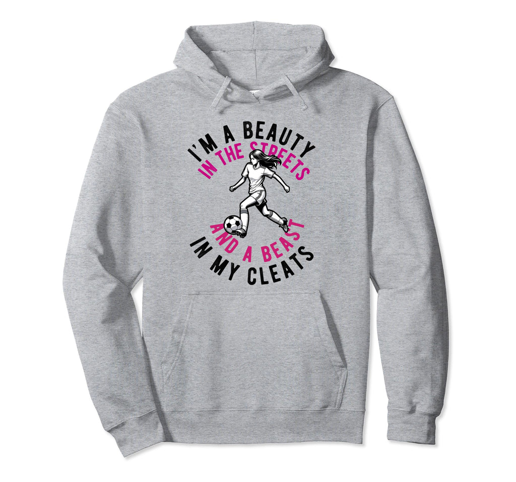 Im Beauty Streets Soccer Daughter Hoodie - Fun Novelty Design Unisex - T-Shirt, Sweatshirt, Hoodie