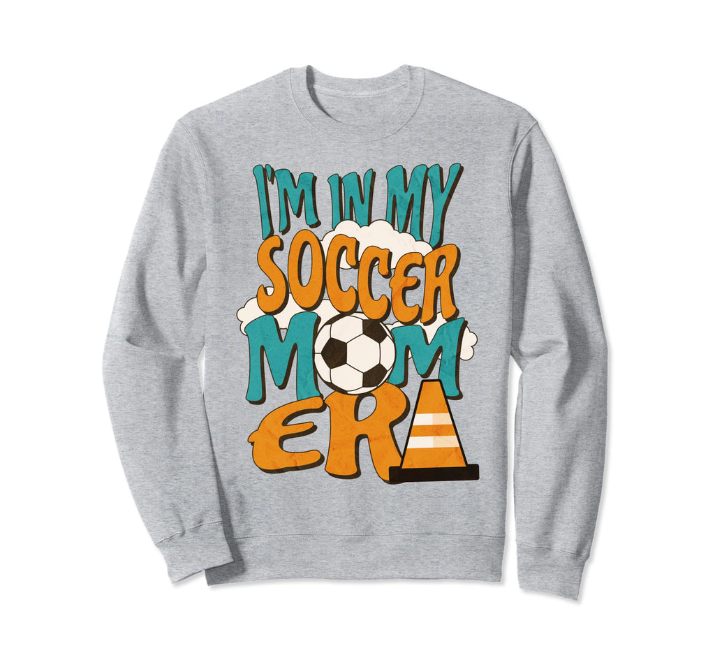 Im My Soccer Mom Era Funny Sports Sweatshirt - Graphic Print Men Women - T-Shirt, Sweatshirt, Hoodie