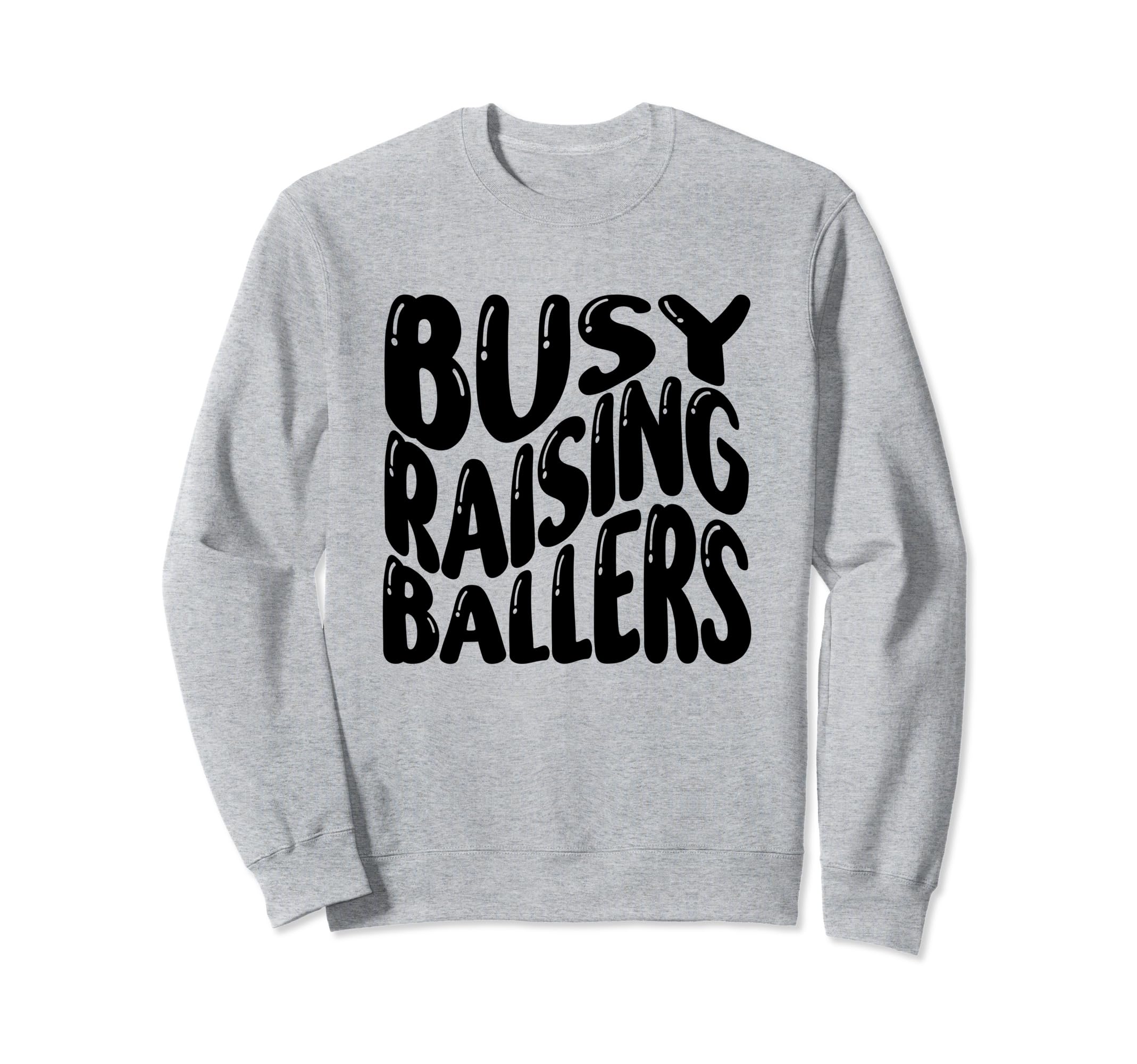 Busy Raising Ballers Baseball Love Sweatshirt - Graphic Print for Adults - T-Shirt, Sweatshirt, Hoodie