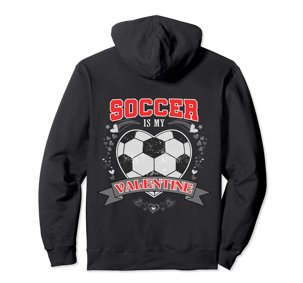 Funny Soccer Is My Valentine Husband Hoodie - Streetwear Style Unisex - T-Shirt, Sweatshirt, Hoodie