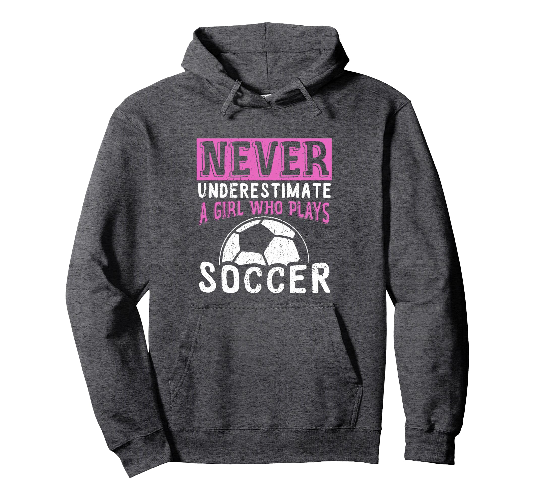 Never Underestimate Who Plays Soccer Hoodie - Aesthetic Graphic for Adults - T-Shirt, Sweatshirt, Hoodie