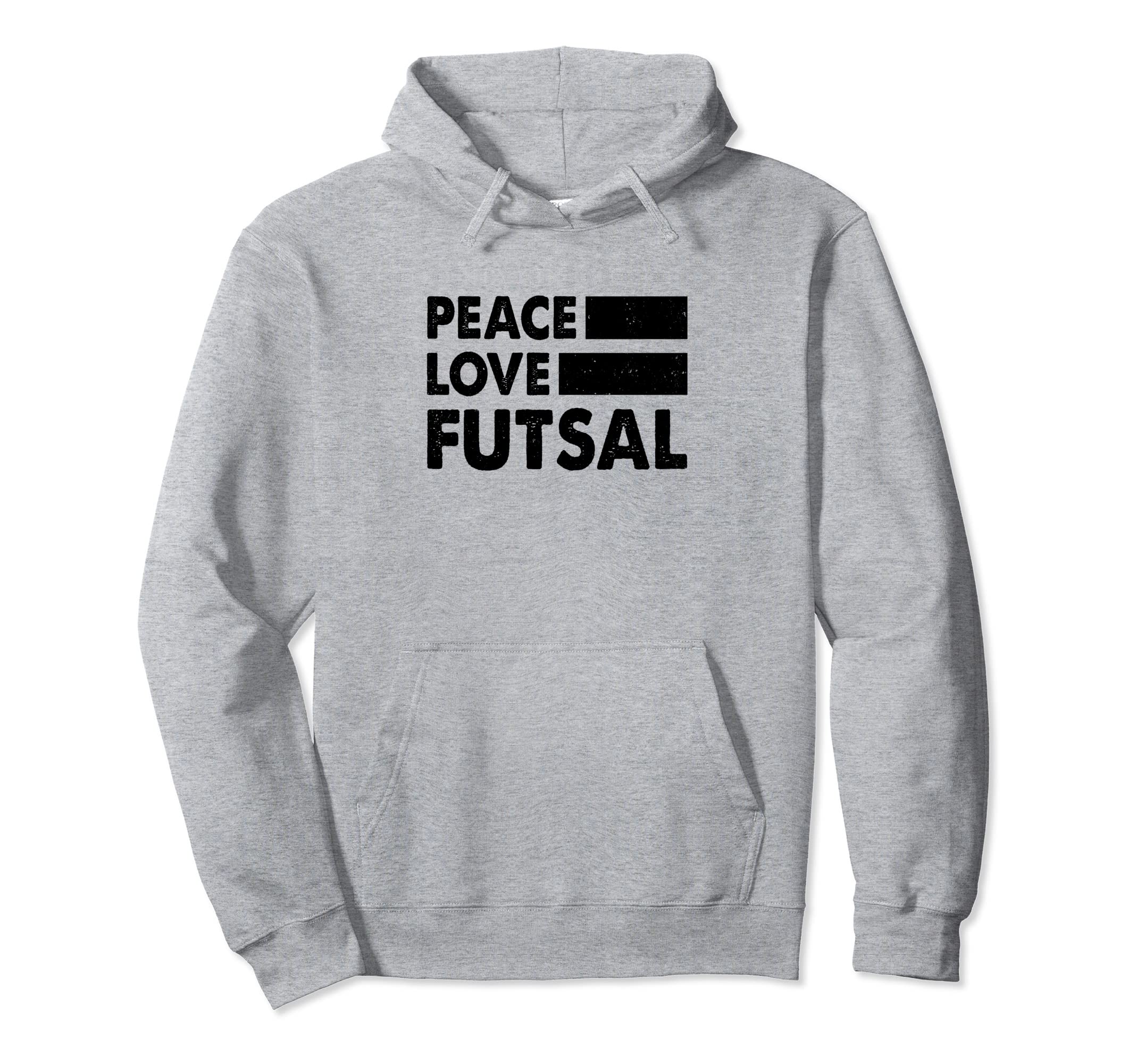 Peace Love Futsal Indoor Soccer Hoodie - Casual Everyday Wear Unisex - T-Shirt, Sweatshirt, Hoodie