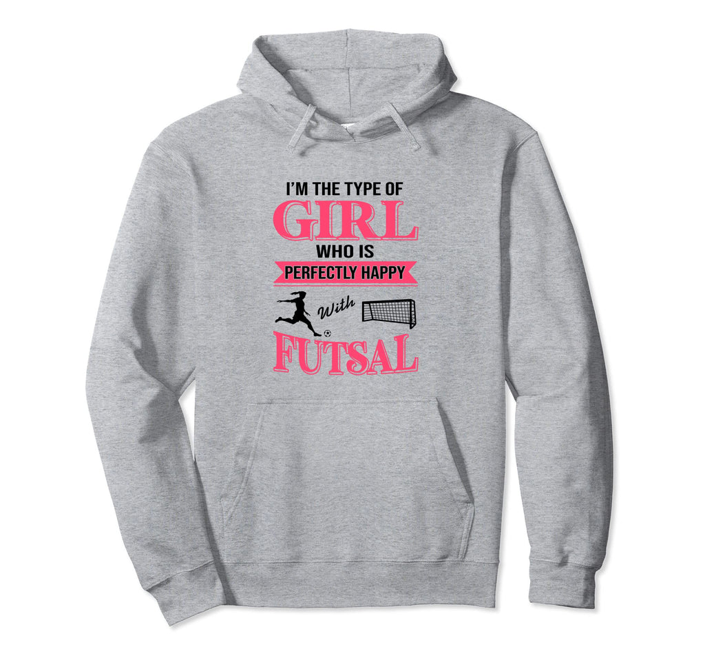 Im Type Who Is Perfectly Happy Futsal Hoodie - Aesthetic Graphic Unisex - T-Shirt, Sweatshirt, Hoodie