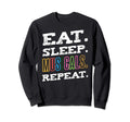 Eat Sleep Musicals Repeat Sweatshirt - Fun Novelty Design Men Women - T-Shirt, Sweatshirt, Hoodie