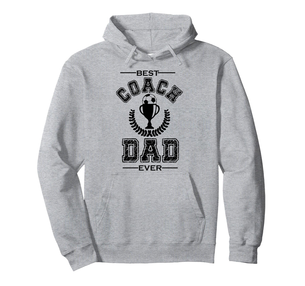 Best Coach Dad Ever Soccer Father Hoodie - Trendy Graphic Men Women - T-Shirt, Sweatshirt, Hoodie