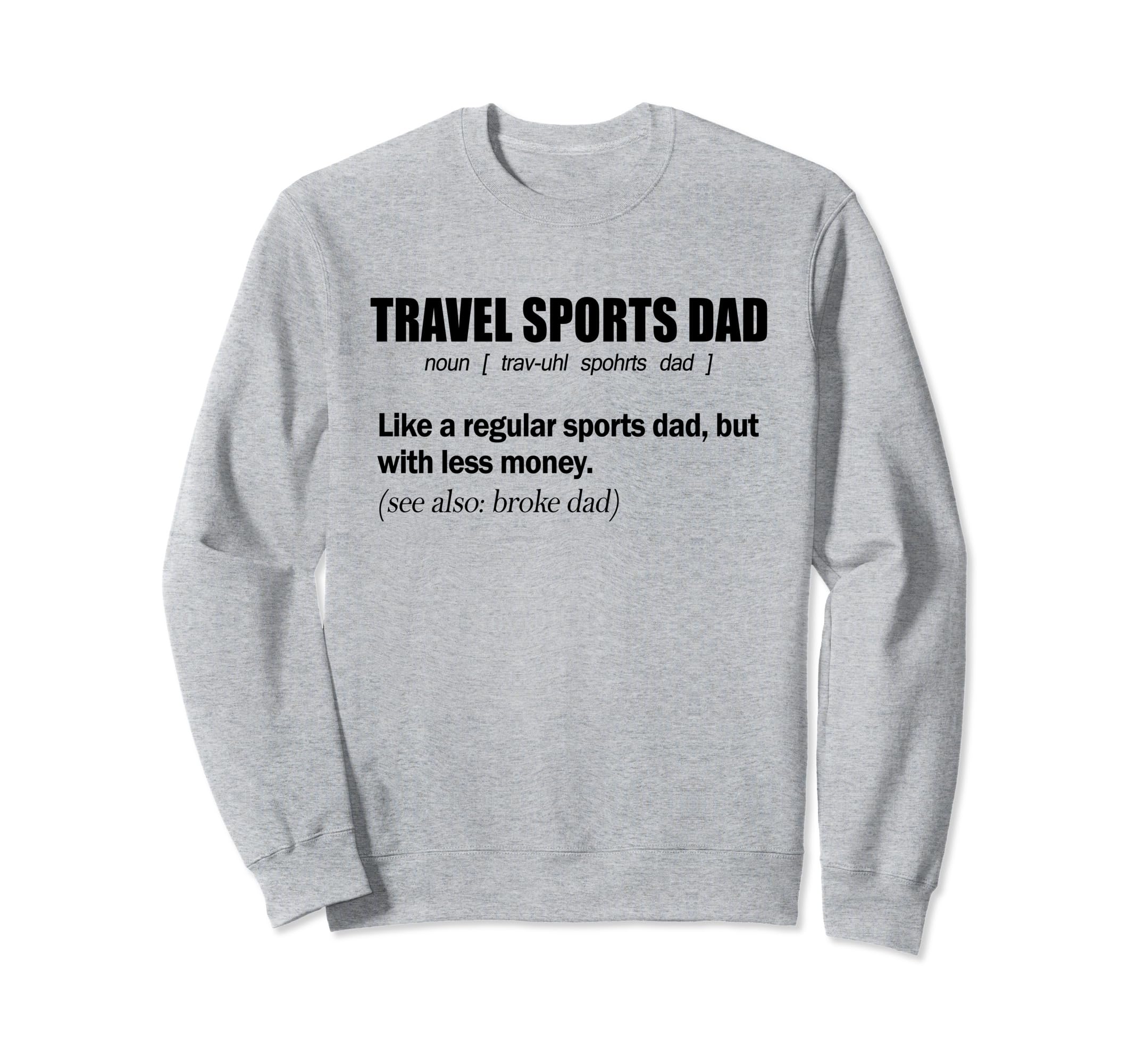 Travel Sports Dad Funny Sweatshirt - Casual Everyday Wear Men Women - T-Shirt, Sweatshirt, Hoodie