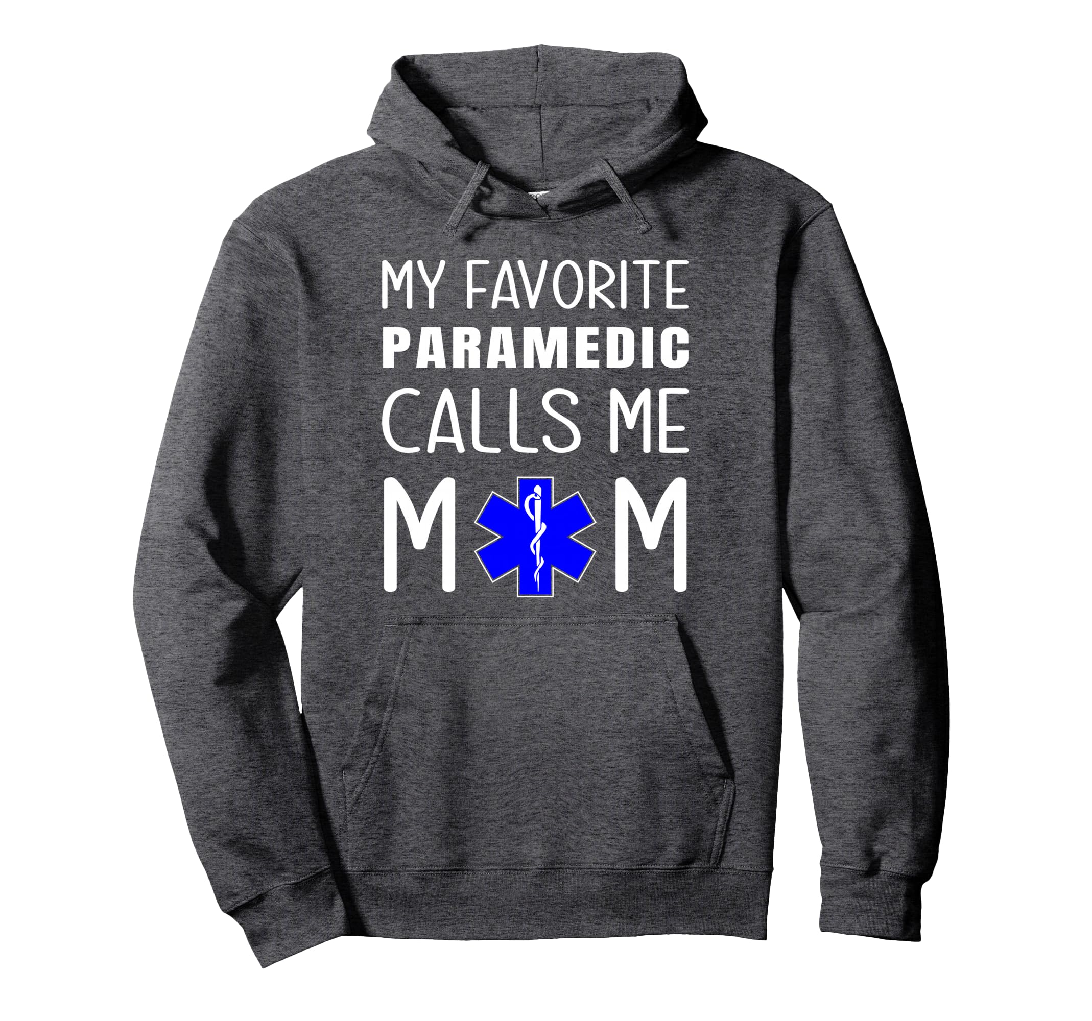 My Favorite Paramedic Calls Me Mom Hoodie - Fun Novelty Design for Adults - T-Shirt, Sweatshirt, Hoodie