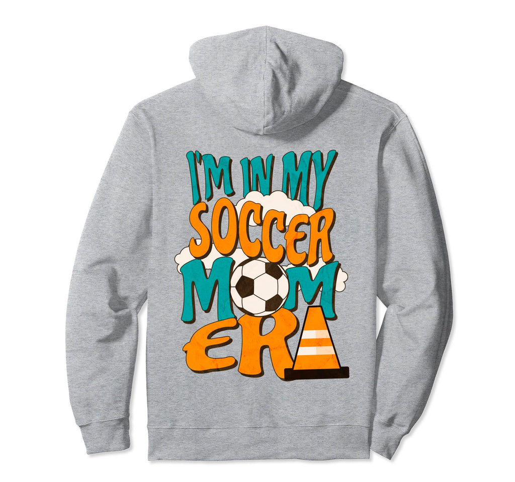 Im My Soccer Mom Era Funny Sports Hoodie - Trendy Graphic for Adults - T-Shirt, Sweatshirt, Hoodie