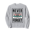 Never Forget Cassette Tape Sweatshirt - Unique Graphic Men Women - T-Shirt, Sweatshirt, Hoodie