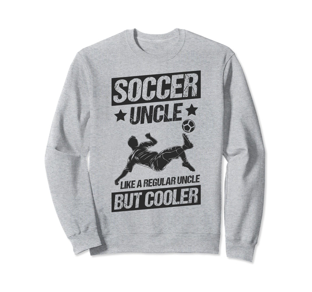 Soccer Uncle Like Regular Uncle Sweatshirt - Custom Art Print Men Women - T-Shirt, Sweatshirt, Hoodie