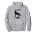 This Is How I Roll Roller Skates Hoodie - Casual Everyday Wear Men Women - T-Shirt, Sweatshirt, Hoodie
