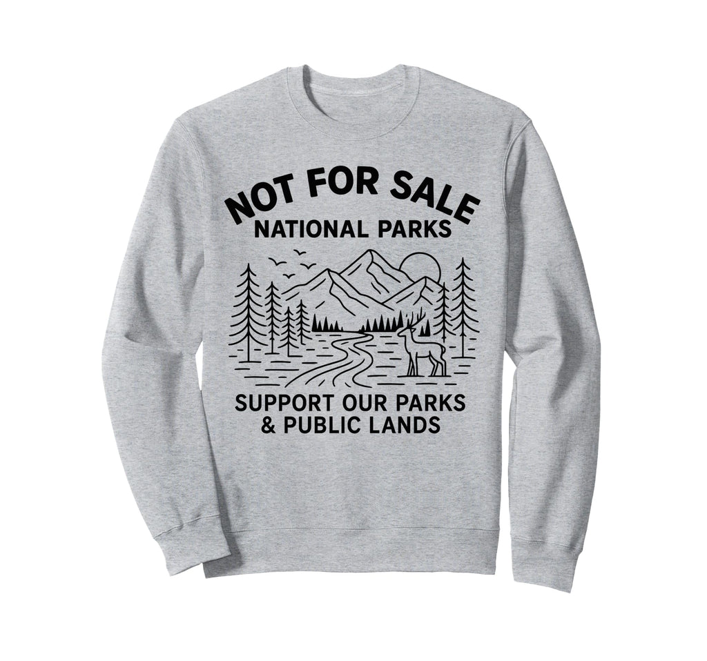 Protect Our National Park Not Sweatshirt - Minimalist Print for Adults - T-Shirt, Sweatshirt, Hoodie