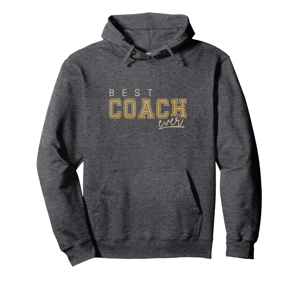 Best Coach Ever Trainer Teacher Hoodie - Unique Graphic Unisex - T-Shirt, Sweatshirt, Hoodie