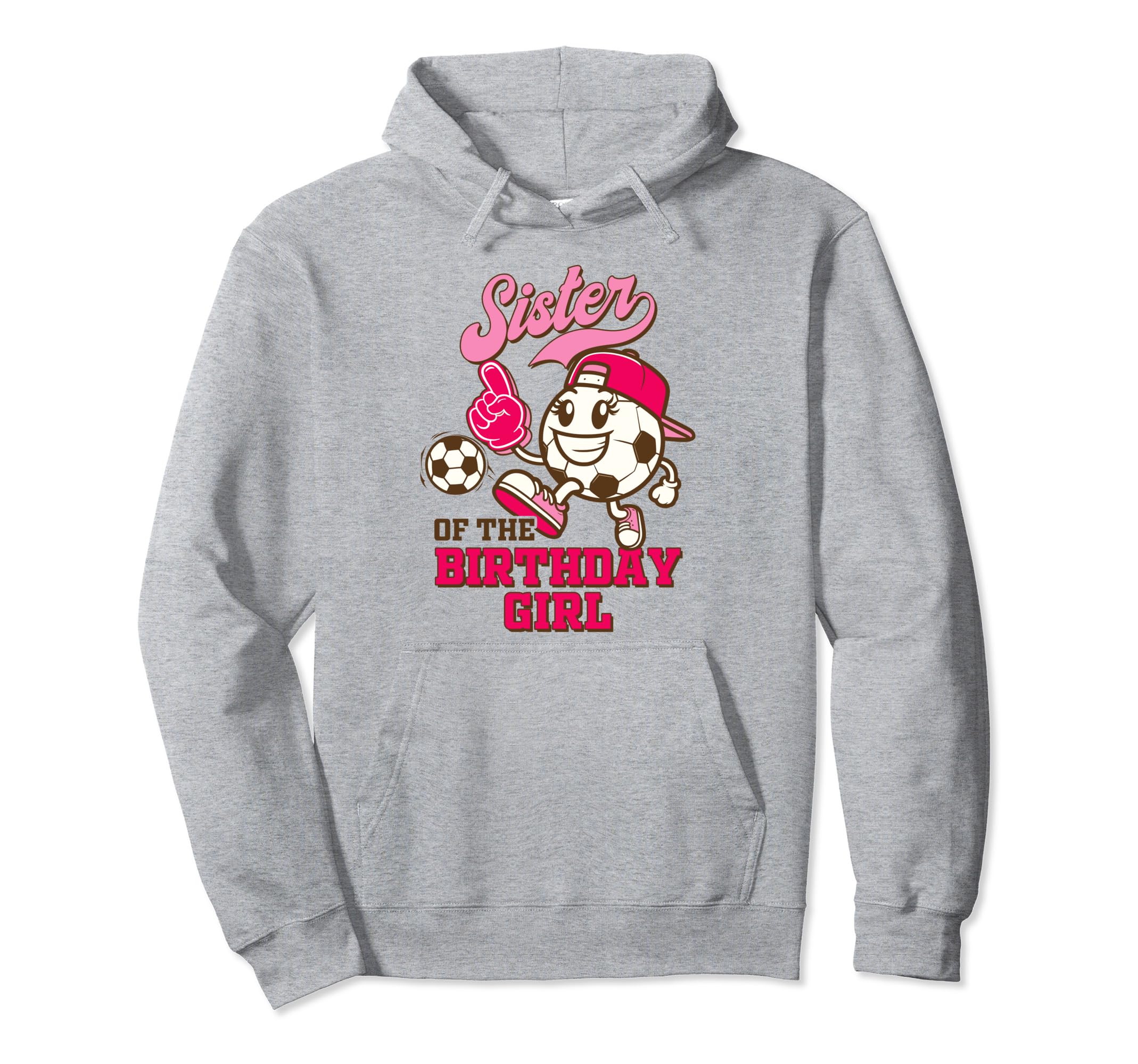 Soccer Sister Birthday Party Sister Hoodie - Trendy Graphic for Adults - T-Shirt, Sweatshirt, Hoodie