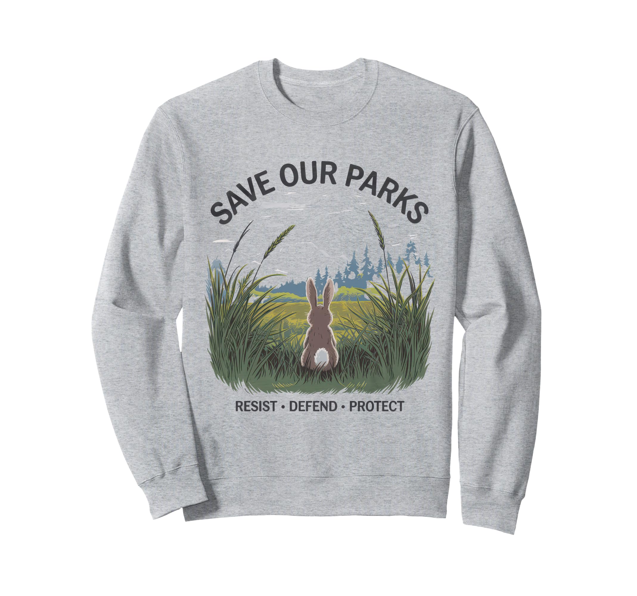 Save Our Parks Protect National Park Sweatshirt - Trendy Graphic Unisex - T-Shirt, Sweatshirt, Hoodie