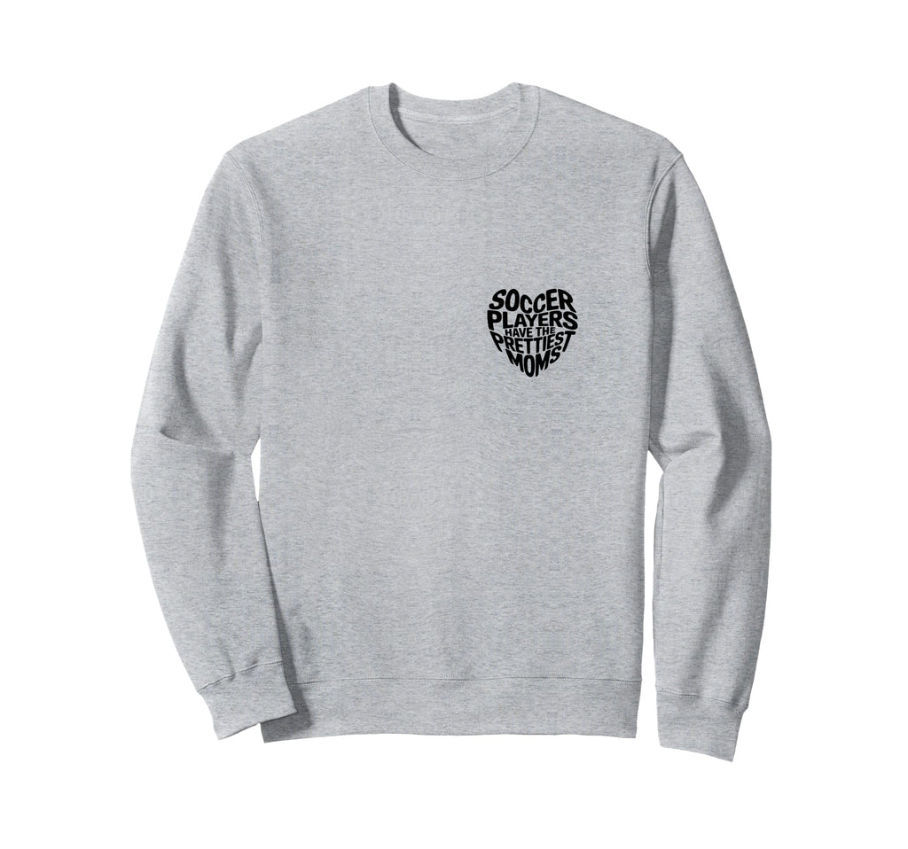 Soccer Players Have Prettiest Sweatshirt - Minimalist Print for Adults - T-Shirt, Sweatshirt, Hoodie