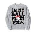 My Ball Mom Era Baseball Soccer Mom Sweatshirt - Streetwear Style Unisex - T-Shirt, Sweatshirt, Hoodie