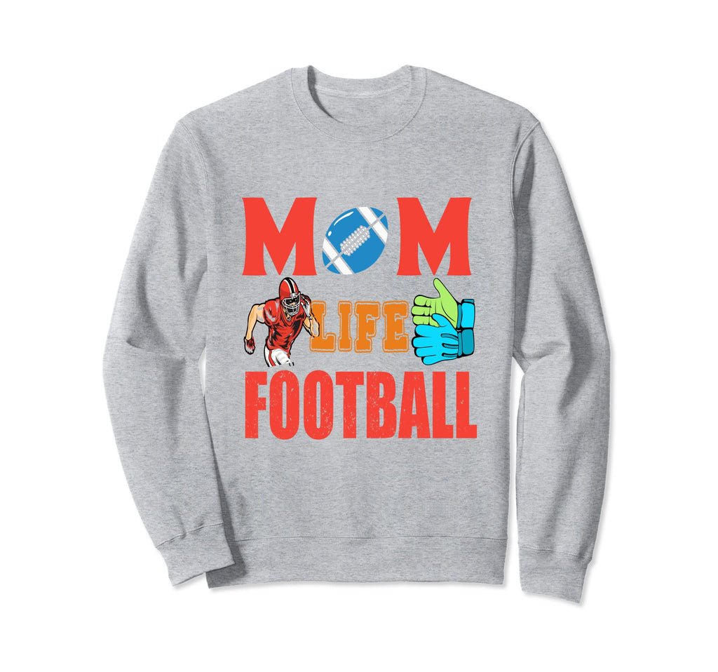 Mom Life Football Funny Soccer Sweatshirt - Casual Everyday Wear Unisex - T-Shirt, Sweatshirt, Hoodie